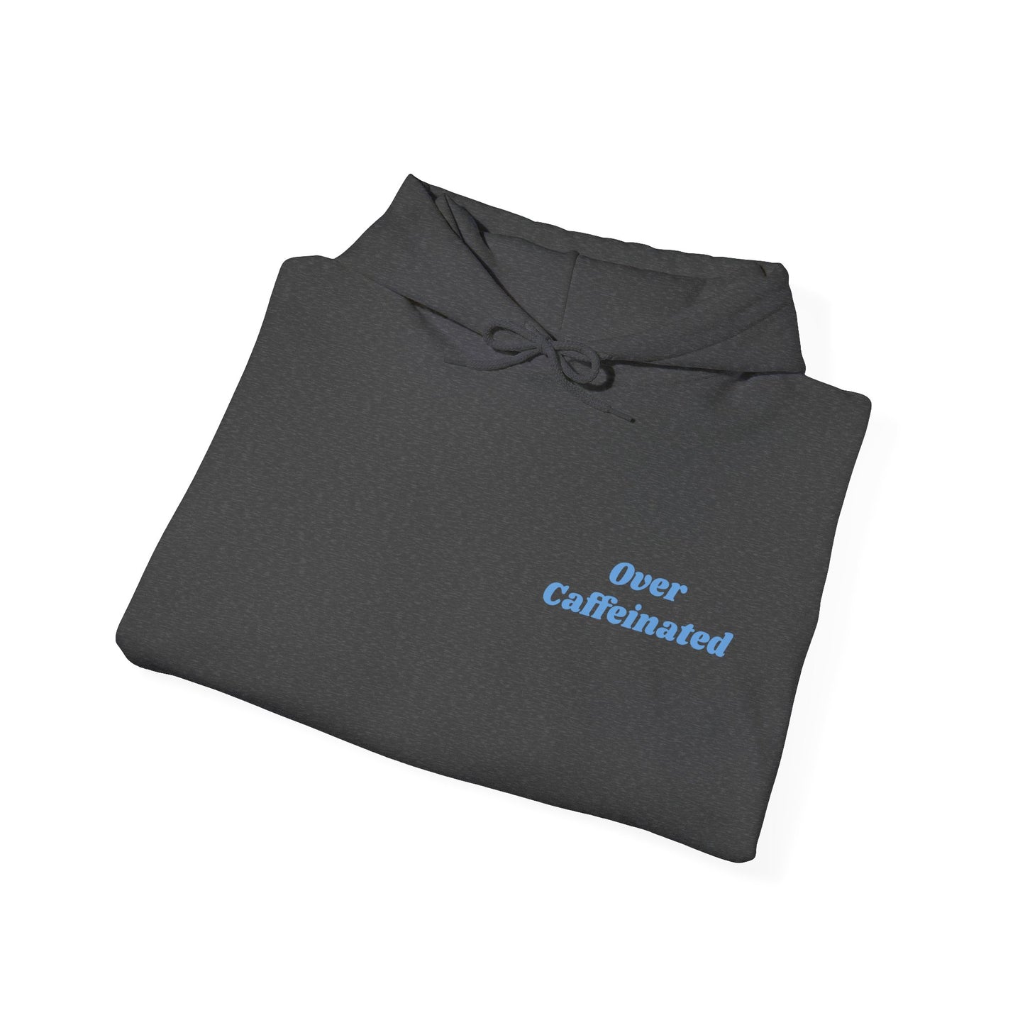 Over Caffeinated Hoodie