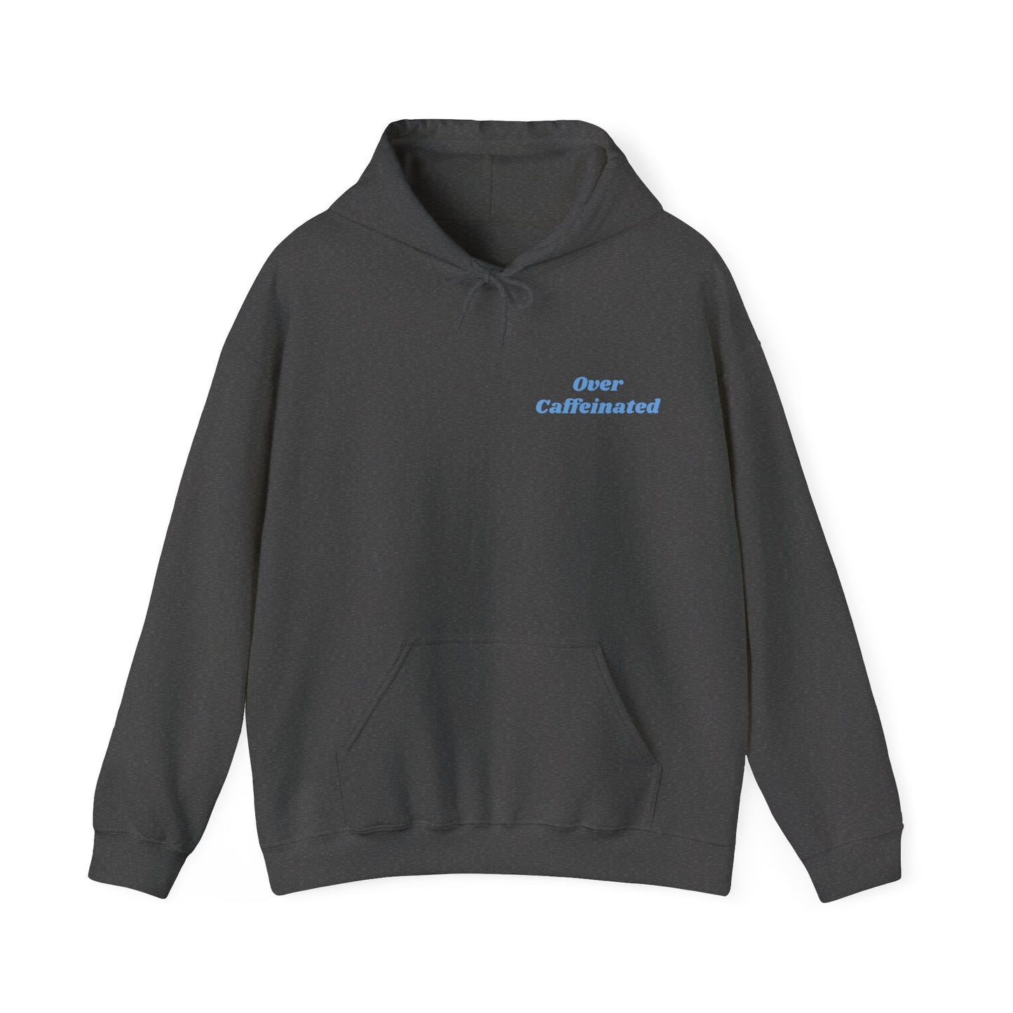 Over Caffeinated Hoodie