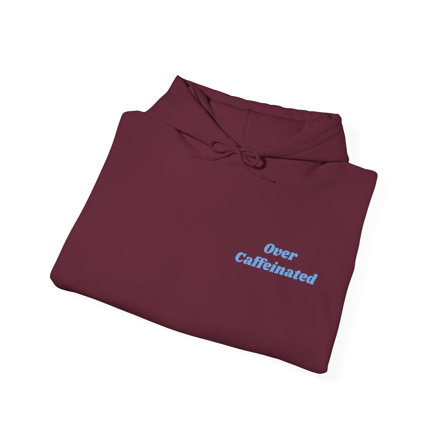 Over Caffeinated Hoodie