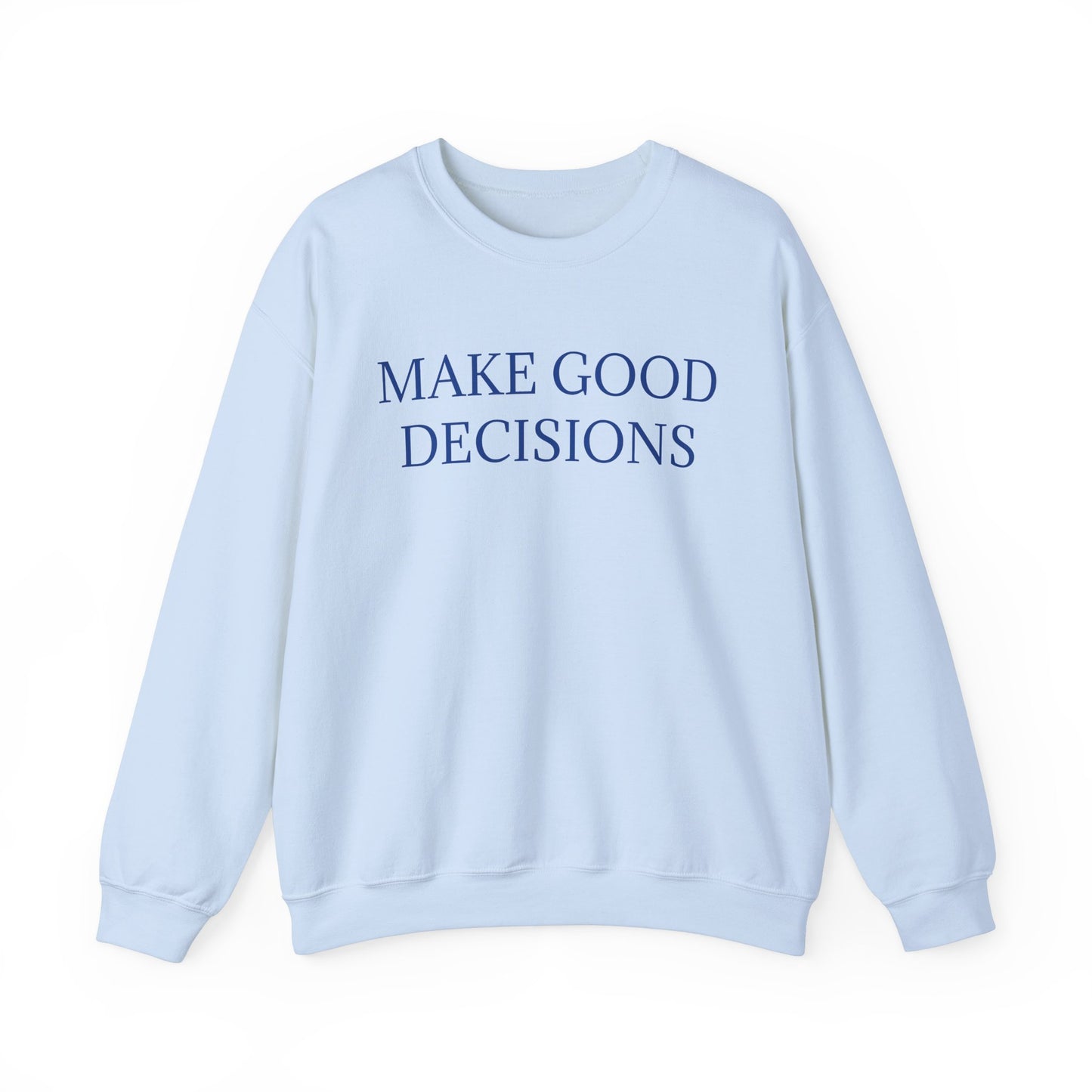 Make Good Decisions Crewneck Sweatshirt