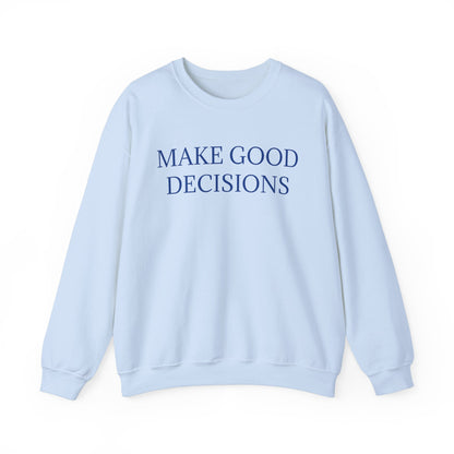 Make Good Decisions Crewneck Sweatshirt