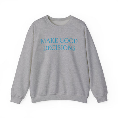 Make Good Decisions Crewneck Sweatshirt