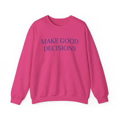 Make Good Decisions Crewneck Sweatshirt