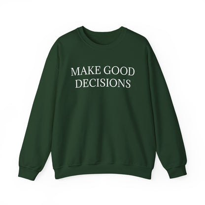 Make Good Decisions Crewneck Sweatshirt