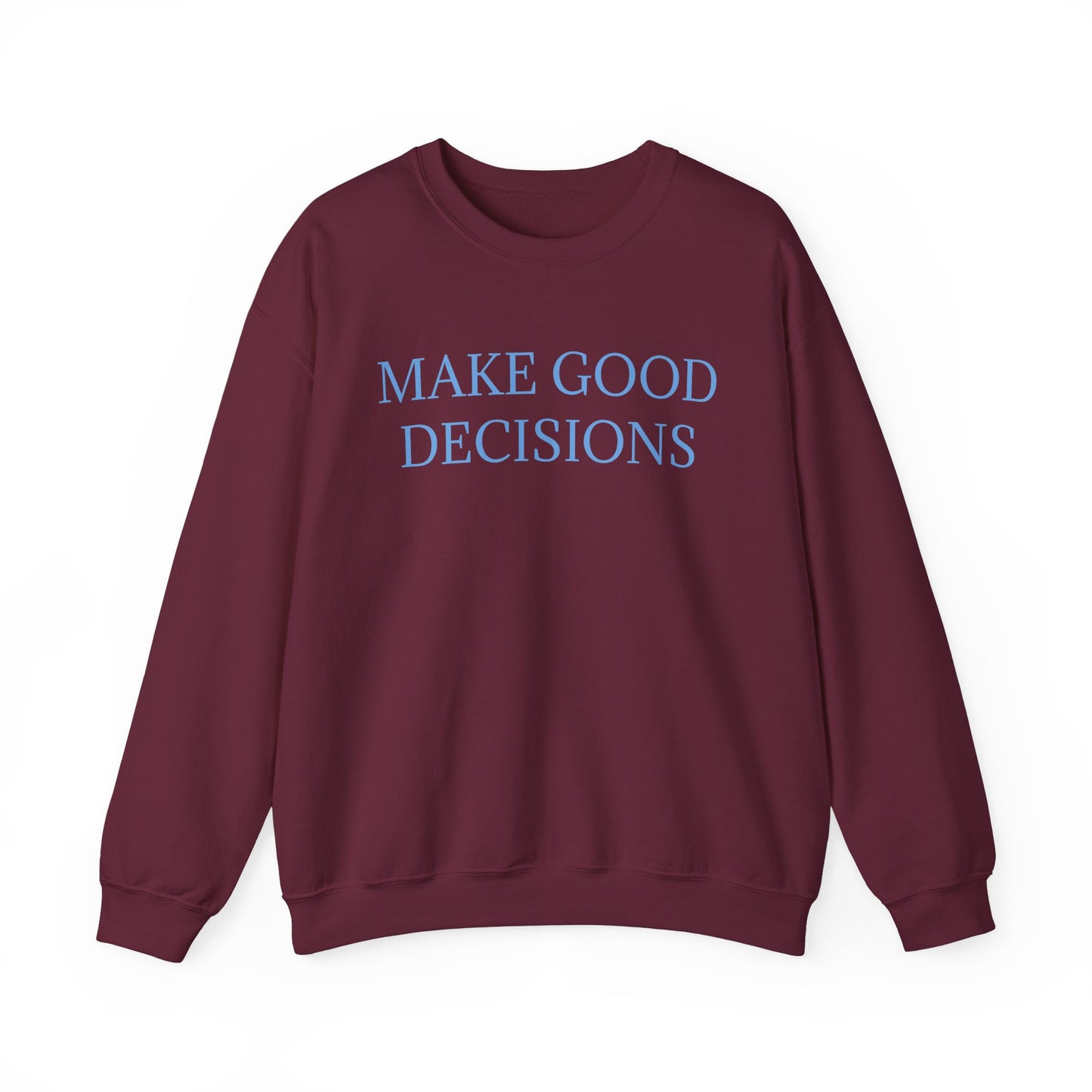 Make Good Decisions Crewneck Sweatshirt