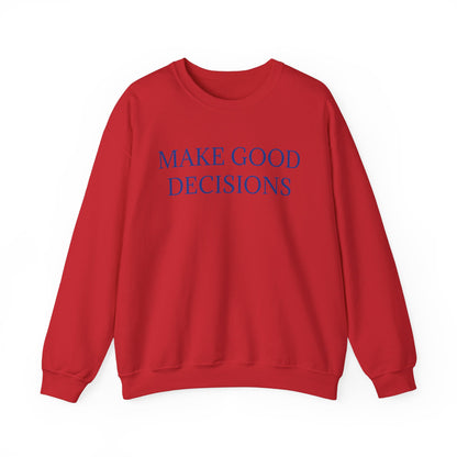 Make Good Decisions Crewneck Sweatshirt