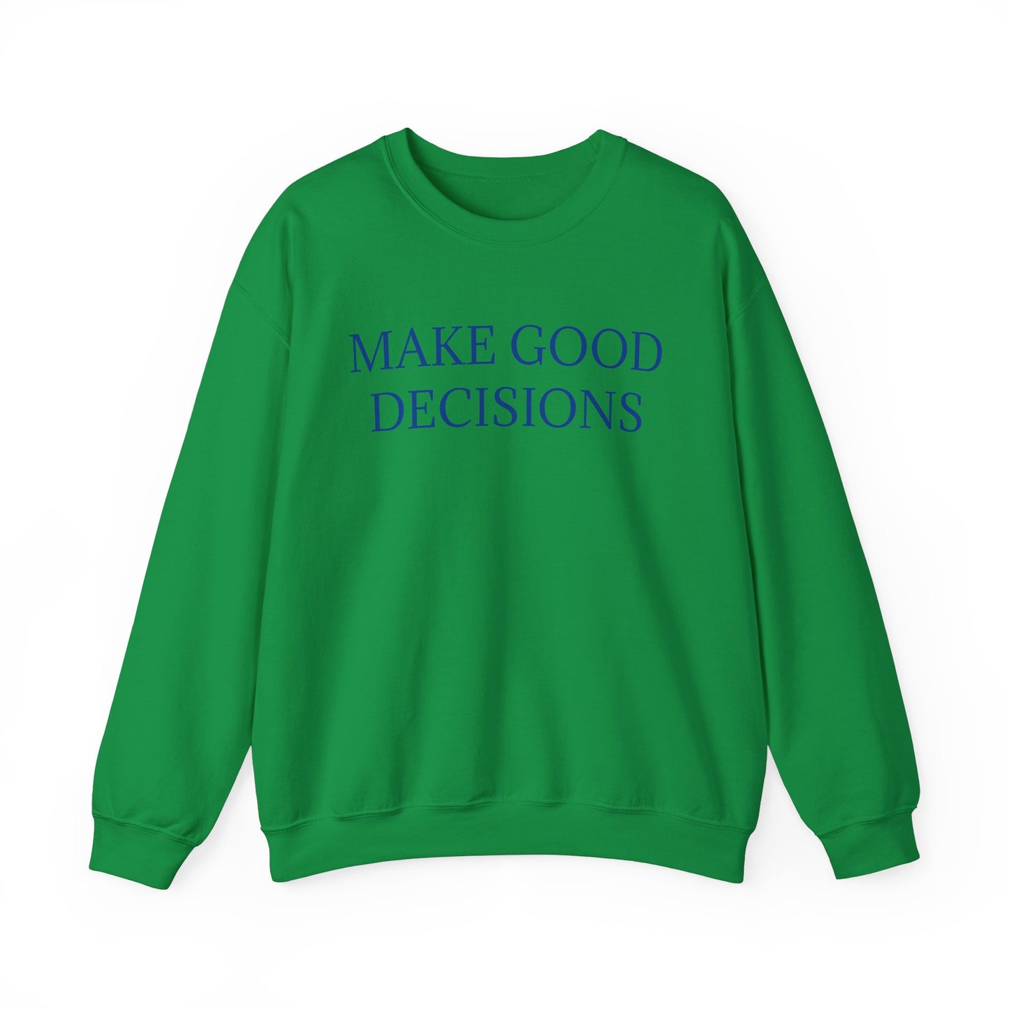 Make Good Decisions Crewneck Sweatshirt