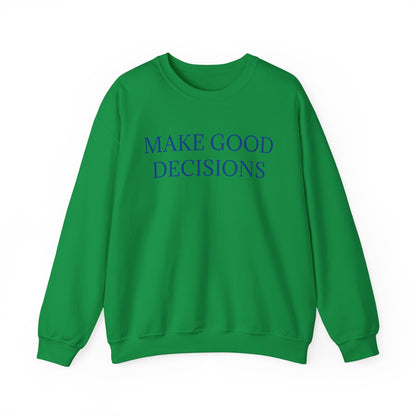 Make Good Decisions Crewneck Sweatshirt