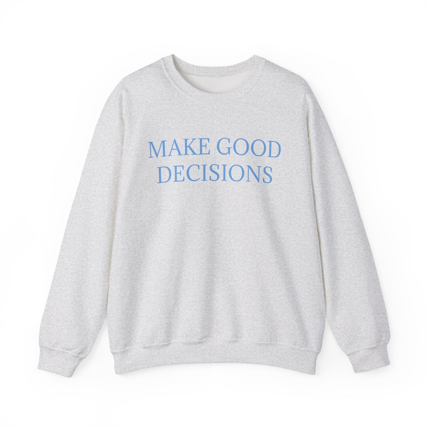 Make Good Decisions Crewneck Sweatshirt